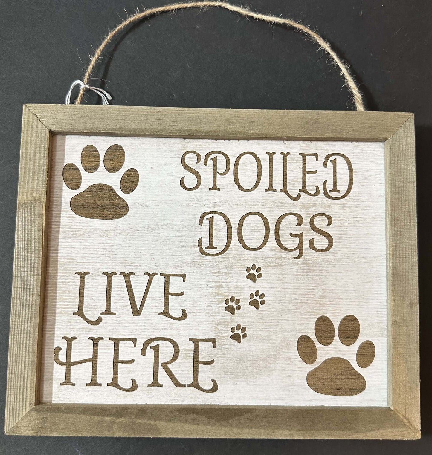 SPOILED DOGS LIVE HERE SIGN... LASER ENGRAVING